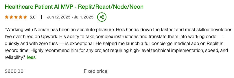 Client review for Healthcare App MVP: Working with Noman has been an absolute pleasure. He's hands-down the fastest and most skilled devel...