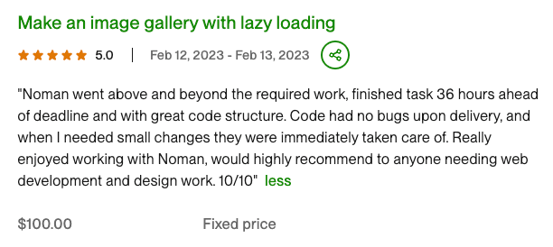 Client review for Image Gallery with Lazy Loading: Noman went above and beyond the required work, finished task 36 hours ahead of deadline and with gre...